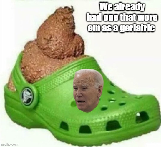 We already had one that wore em as a geriatric | made w/ Imgflip meme maker