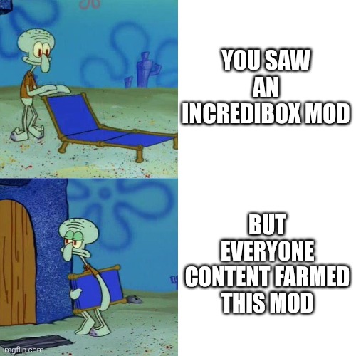 Squidward chair | You saw an incredibox mod But everyone content farmed this mod | image tagged in squidward chair | made w/ Imgflip meme maker