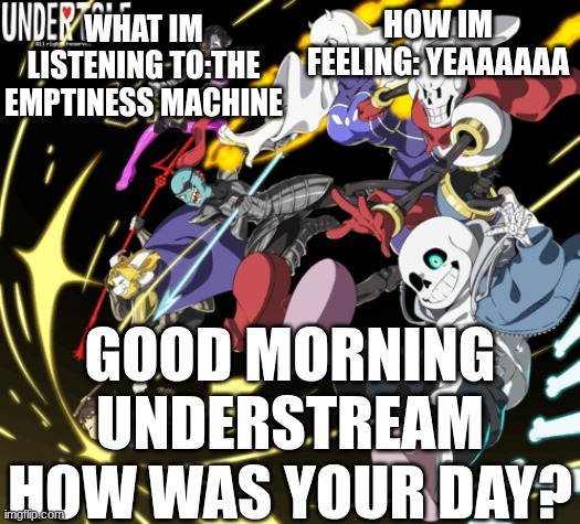 the_real_cl0v3rs announcement template | what im listening to:the emptiness machine; HOW IM FEELING: YEAAAAAA; GOOD MORNiNG UNDERSTREAM HOW WAS YOUR DAY? | image tagged in the_real_cl0v3rs announcement template | made w/ Imgflip meme maker