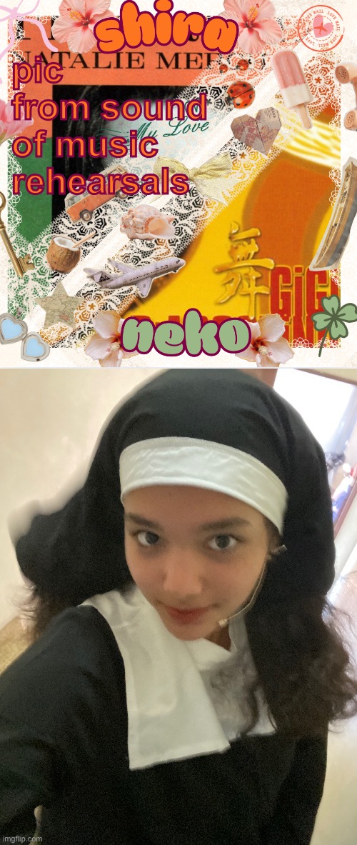 pic from sound of music rehearsals | image tagged in neko and shira shared temp 3 | made w/ Imgflip meme maker