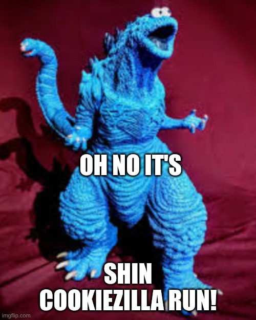 shin cookiezilla | Oh no it's; Shin cookiezilla run! | image tagged in shin cookiezilla,godzilla | made w/ Imgflip meme maker