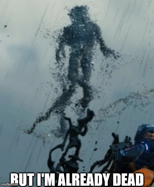 But i'm already dead | made w/ Imgflip meme maker