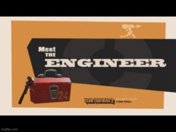 NOBODY MADE THIS A TEMP, SO I DID | image tagged in meet the engineer | made w/ Imgflip meme maker
