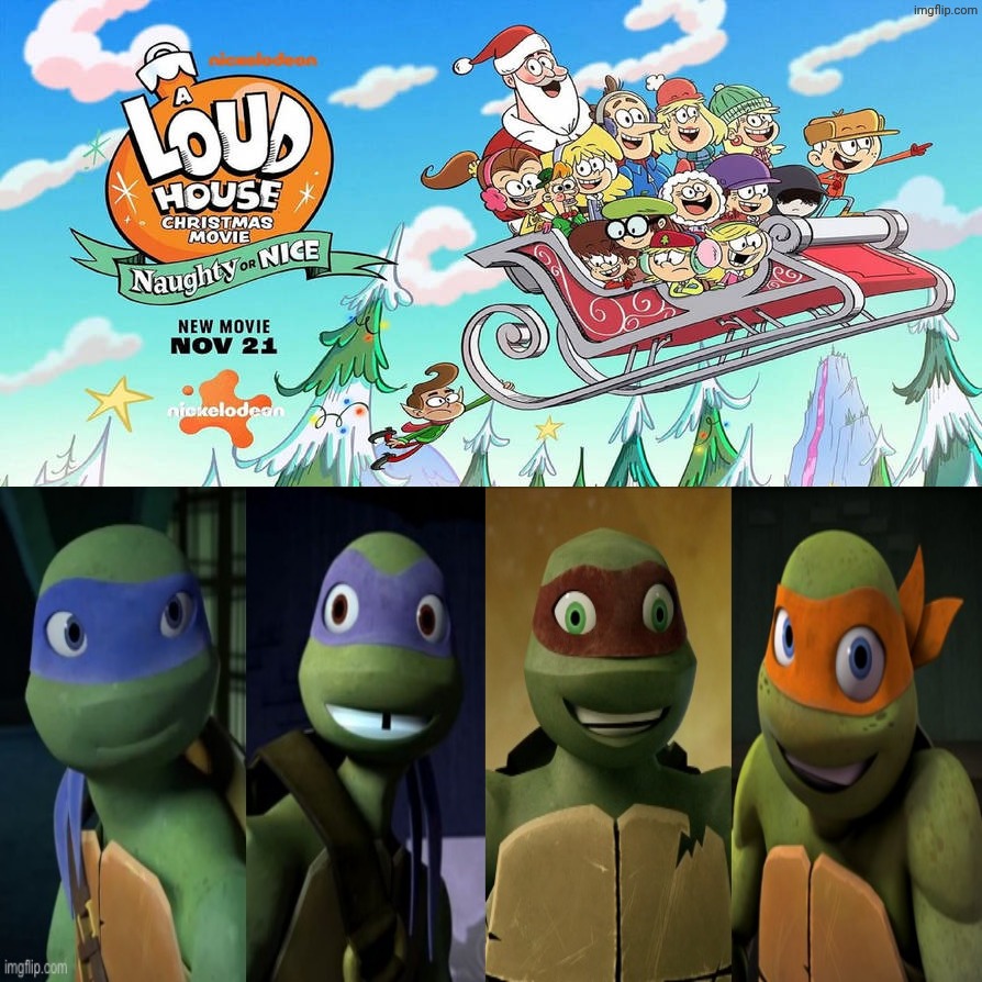 2012 Turtles Excited For A Loud House Christmas Movie: Naughty or Nice? | image tagged in who's excited for a loud house christmas movie naughty or nice,deviantart,tmnt,nickelodeon,deviantart week | made w/ Imgflip meme maker