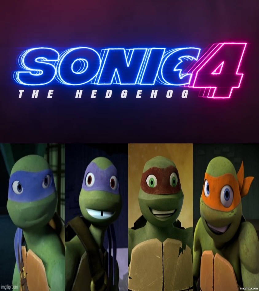 2012 Turtles Happy and Excited About Sonic The Hedgehog 4 | image tagged in who's so happy and excited about sonic the hedgehog 4,tmnt,sonic the hedgehog,nickelodeon,sega,paramount | made w/ Imgflip meme maker