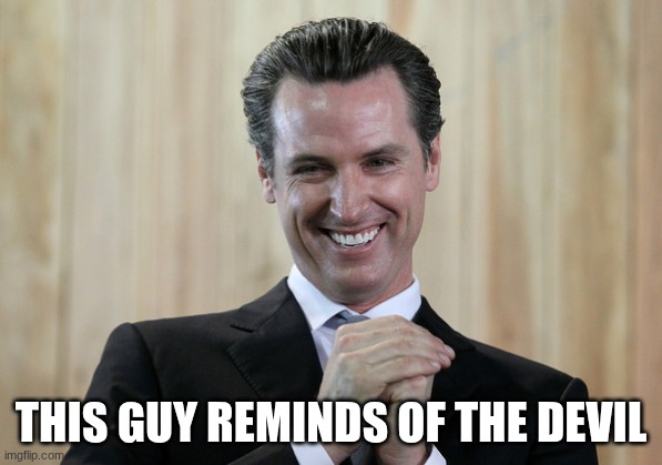 Satan himself | This guy reminds of the devil | image tagged in scheming gavin newsom | made w/ Imgflip meme maker