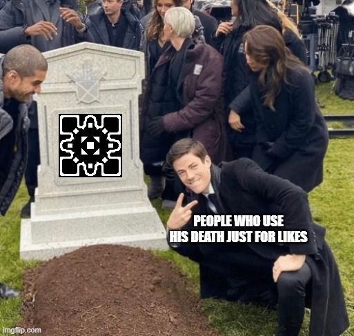 Why do people even do this. It's disrespectful | People who use his death just for likes | image tagged in grant gustin over grave,michigun,disrespectful | made w/ Imgflip meme maker