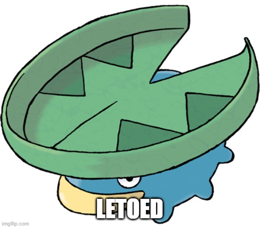 Lotad | LETOED | image tagged in lotad,pokemon | made w/ Imgflip meme maker