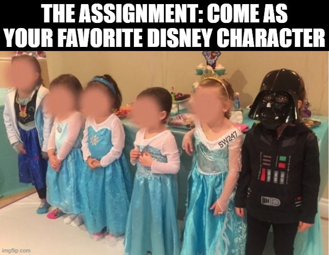 When Your Kid is Winning | The assignment: Come as your favorite Disney character | image tagged in disney,star wars | made w/ Imgflip meme maker