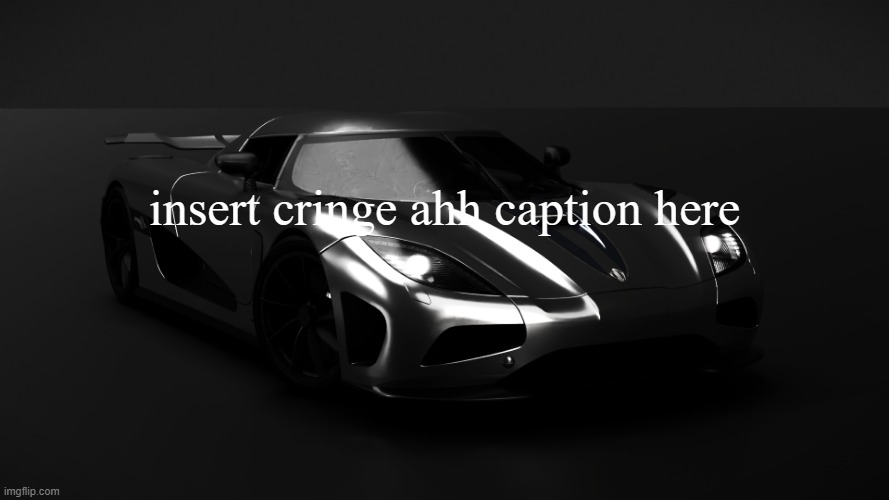 awSZfghdslsdgjbog;xdl | insert cringe ahh caption here | image tagged in awszfghdslsdgjbog xdl | made w/ Imgflip meme maker