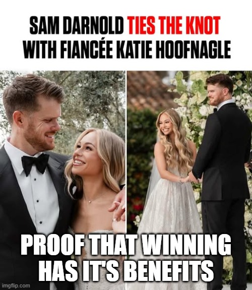 Congrats Sam | Proof that winning has it's benefits | image tagged in winning | made w/ Imgflip meme maker