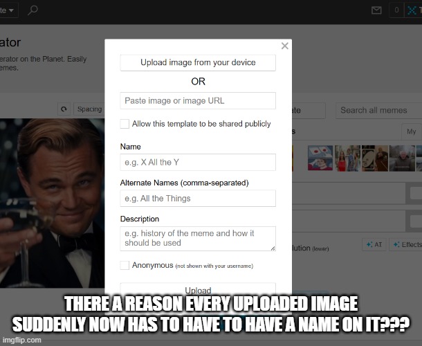 Is This a Glitch? | There a reason every uploaded image suddenly now has to have to have a name on it??? | image tagged in imgflip | made w/ Imgflip meme maker