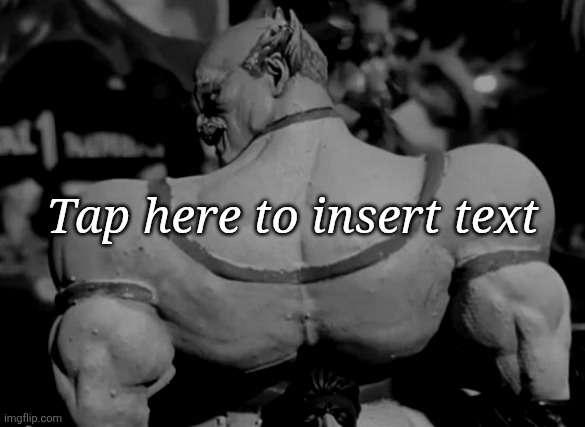 Tap here to insert text | made w/ Imgflip meme maker