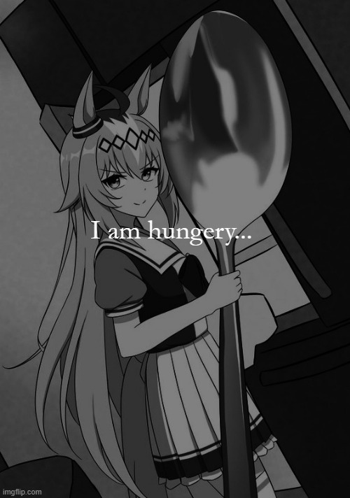 Greyscale Oguri | I am hungery... | image tagged in greyscale oguri | made w/ Imgflip meme maker