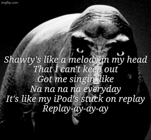Grayscale Trex | Shawty's like a melody in my head
That I can't keep out
Got me singin' like
Na na na na everyday
It's like my iPod's stuck on replay
Replay-ay-ay-ay | image tagged in grayscale trex | made w/ Imgflip meme maker