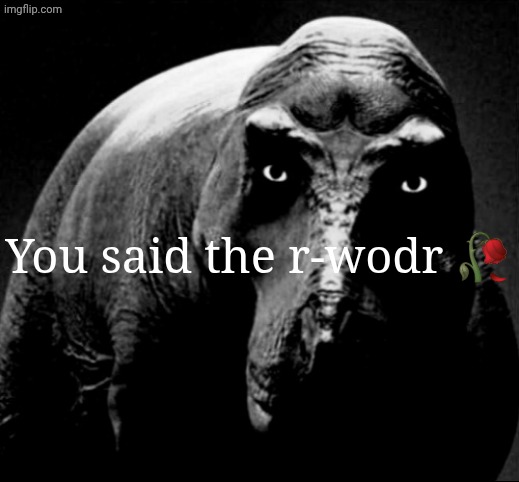 You said the r-wodr ? | image tagged in grayscale trex | made w/ Imgflip meme maker