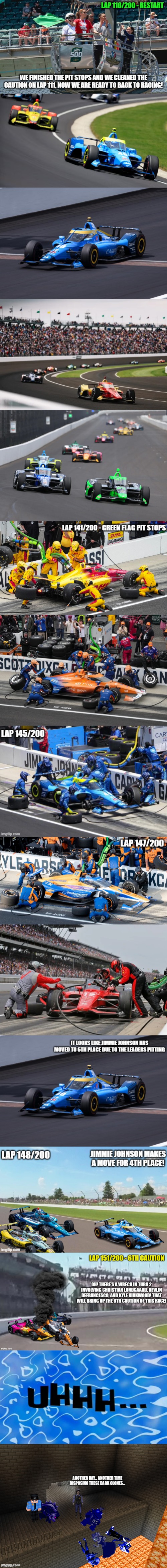 The Attack on Baton Rouge + Indy 500 + Coke 600 (Part 10: More Green Flag Pit Stops + 3 car wreck + Another day at the DCDP) | made w/ Imgflip meme maker