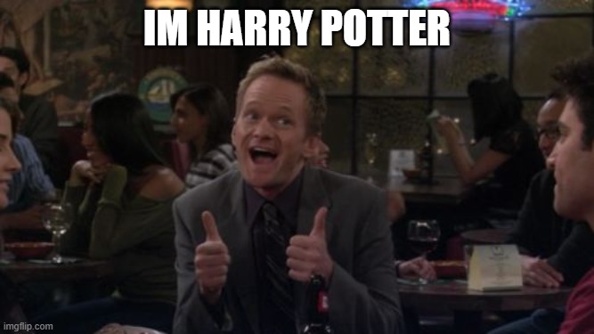 Barney Stinson Win | IM HARRY POTTER | image tagged in memes,barney stinson win | made w/ Imgflip meme maker