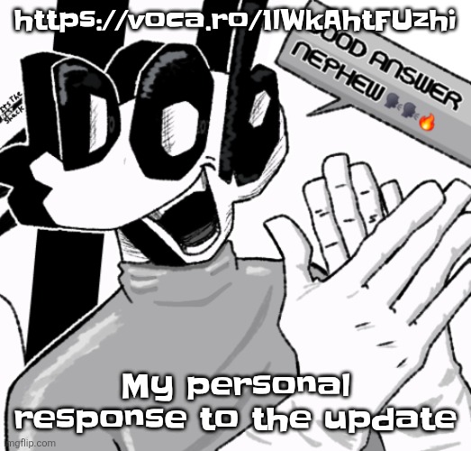 Good answer nephew | https://voca.ro/1lWkAhtFUzhi; My personal response to the update | image tagged in good answer nephew | made w/ Imgflip meme maker