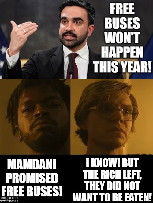 no free buses because the rich left, they refused to be eaten! | I know! but the rich left, they did not want to be eaten! | image tagged in cannibalism | made w/ Imgflip meme maker