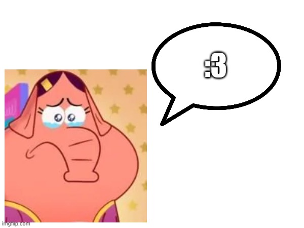 :3 | made w/ Imgflip meme maker