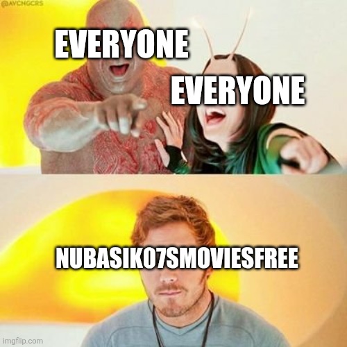 Drax and Mantis laughing at Quill | Everyone Nubasik07sMoviesFree Everyone | image tagged in drax and mantis laughing at quill | made w/ Imgflip meme maker