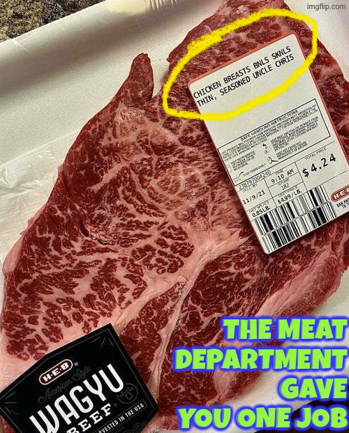 Meat Department Price Tag Fail | The meat department gave you one job | image tagged in you had one job,epic fail,duhhh dumbass,do you are have stupid,dafuq did i just read,grocery store | made w/ Imgflip meme maker