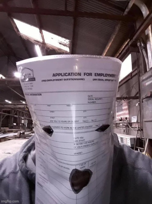 I... I... I got a job :< | image tagged in job application jumpscare | made w/ Imgflip meme maker