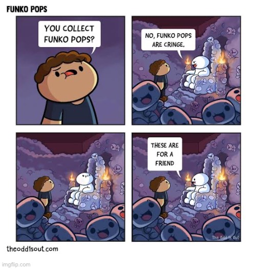 The Odd 1s Out | image tagged in comics,the odd 1s out,funko pops,collect,cringe,for a friend | made w/ Imgflip meme maker