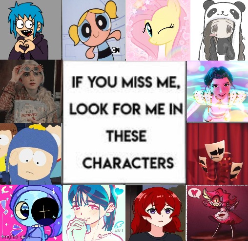 If you miss me, look for me in these characters | image tagged in if you miss me look for me in these characters | made w/ Imgflip meme maker