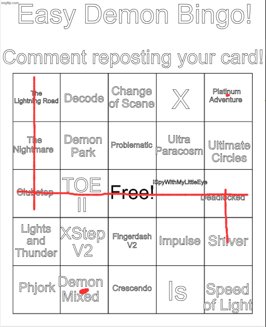 Blank Bingo | Easy Demon Bingo! Comment reposting your card! Change of Scene; Decode; Platinum Adventure; The Lightning Road; X; Problematic; The Nightmare; Ultra Paracosm; Demon Park; Ultimate Circles; ISpyWithMyLittleEye; Clubstep; TOE II; Deadlocked; Lights and Thunder; XStep V2; Shiver; Impulse; Fingerdash V2; Demon Mixed; Phjork; Crescendo; Is; Speed of Light | image tagged in blank bingo,remix | made w/ Imgflip meme maker