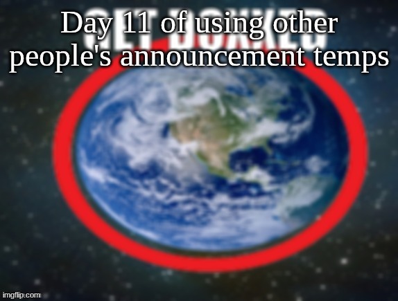 GET DOXXED! | Day 11 of using other people's announcement temps | image tagged in get doxxed | made w/ Imgflip meme maker