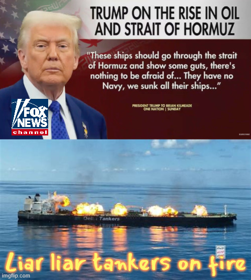 Liar liar tankers on fire | Liar liar tankers on fire | image tagged in liar liar tankers on fire,show some guts,show some brains moron,impeach trump,bone spurs | made w/ Imgflip meme maker