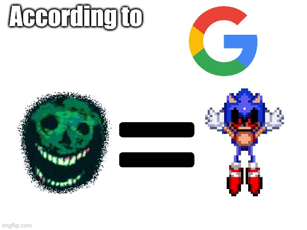 I'm not even kidding when I say that it legitimately called Blitz "Sonic.exe" for me one time. | According to | image tagged in doors,sonic exe | made w/ Imgflip meme maker