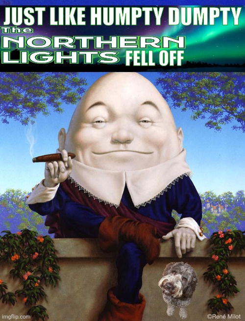 Just like Humpty Dumpty; Fell Off | made w/ Imgflip meme maker
