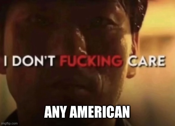 Any American | made w/ Imgflip meme maker