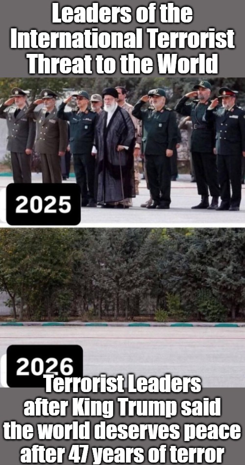 Long live the King of Resistance to the globalist status quo | Leaders of the International Terrorist Threat to the World; Terrorist Leaders after King Trump said the world deserves peace after 47 years of terror | image tagged in iran | made w/ Imgflip meme maker