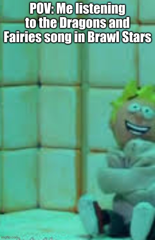 la la la la... | POV: Me listening to the Dragons and Fairies song in Brawl Stars | image tagged in insane calvin | made w/ Imgflip meme maker
