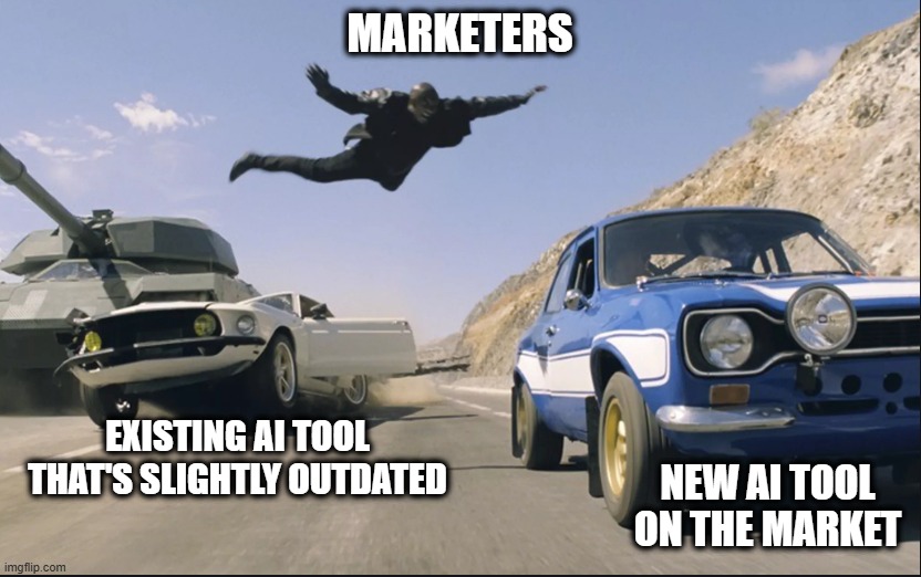 Fast and furious jump | marketers; existing ai tool that's slightly outdated; new ai tool on the market | image tagged in fast and furious jump | made w/ Imgflip meme maker