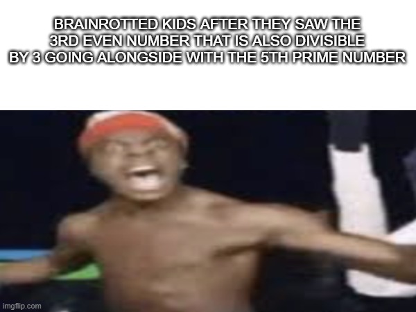Whats even the meaning of 67? | Brainrotted kids after they saw the 3rd even number that is also divisible by 3 going alongside with the 5th prime number | image tagged in ishowspeed,brainrot | made w/ Imgflip meme maker
