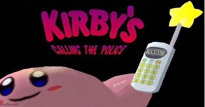 Kirby's calling the Police | 911 | image tagged in kirby's calling the police | made w/ Imgflip meme maker