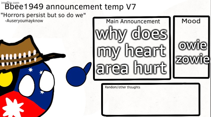 hate it when my chest does this | why does my heart area hurt; owie zowie | image tagged in bbee1949 temp v7 | made w/ Imgflip meme maker
