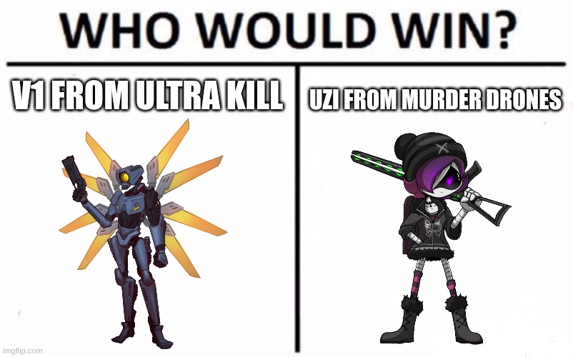 who would win? V1 or UZI | uzi from murder drones; v1 from ultra kill | image tagged in memes,who would win,murder drones,ultrakill | made w/ Imgflip meme maker