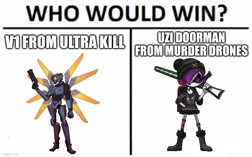 who would win? v1 or Uzi | UZI DOORMAN from murder drones; v1 from ultra kill | image tagged in memes,who would win,murder drones,ultrakill,v1,uzi doorman | made w/ Imgflip meme maker