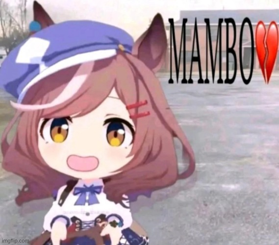 Mambo | image tagged in mambo | made w/ Imgflip meme maker