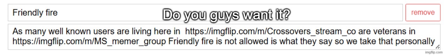 for my MSMG bros | Do you guys want it? | image tagged in shitpost,remix | made w/ Imgflip meme maker