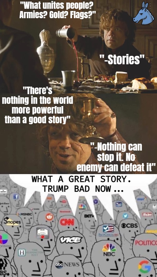 Storytime for 10 years. UK imperialism goes down anyway | What a great story. 
Trump bad now... | image tagged in tyrion lannister,game of thrones,democrats,trump derangement syndrome,npc media | made w/ Imgflip meme maker