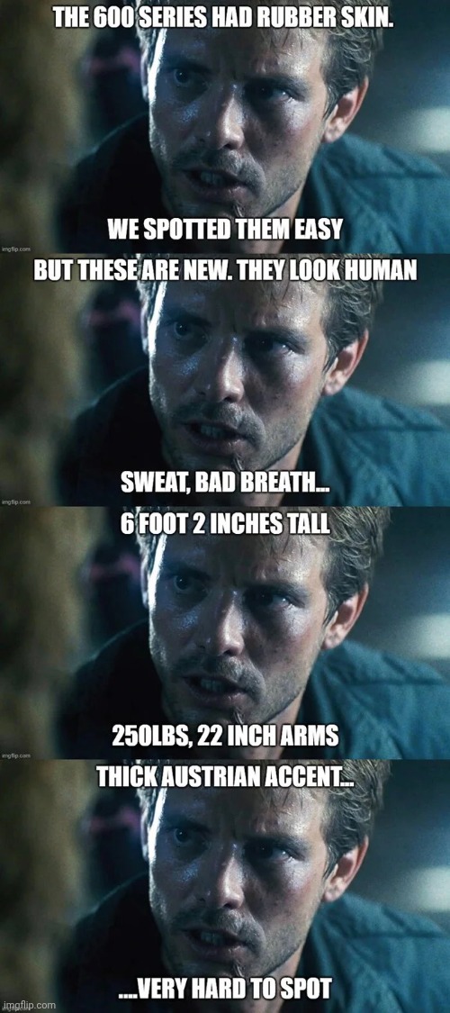 Reality Bites | image tagged in terminator,no really,big guy,bad breath,ahnold,talks funny | made w/ Imgflip meme maker