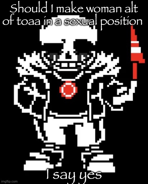Killer sans | Should I make woman alt of toaa in a sexual position; I say yes | image tagged in killer sans | made w/ Imgflip meme maker