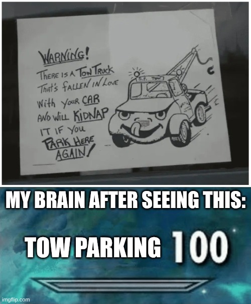 my brain after seeing this:; Tow parking | image tagged in skyrim skill meme | made w/ Imgflip meme maker